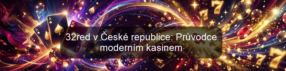 32red v České republice: Průvodce moderním kasinem