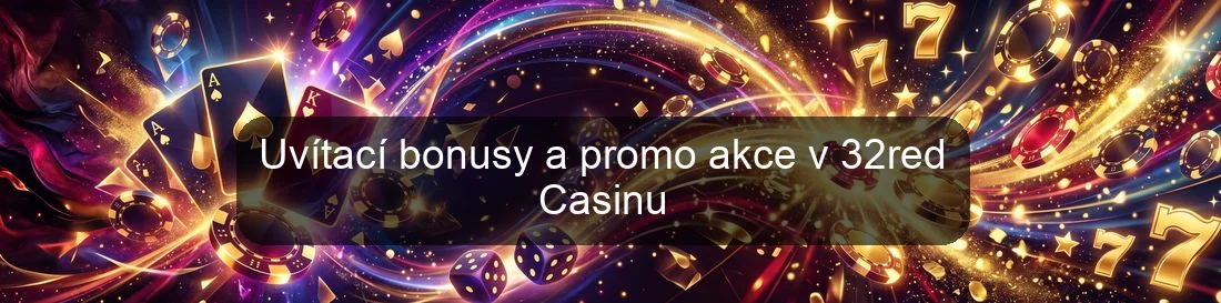 Uvítací bonusy a promo akce v 32red Casinu